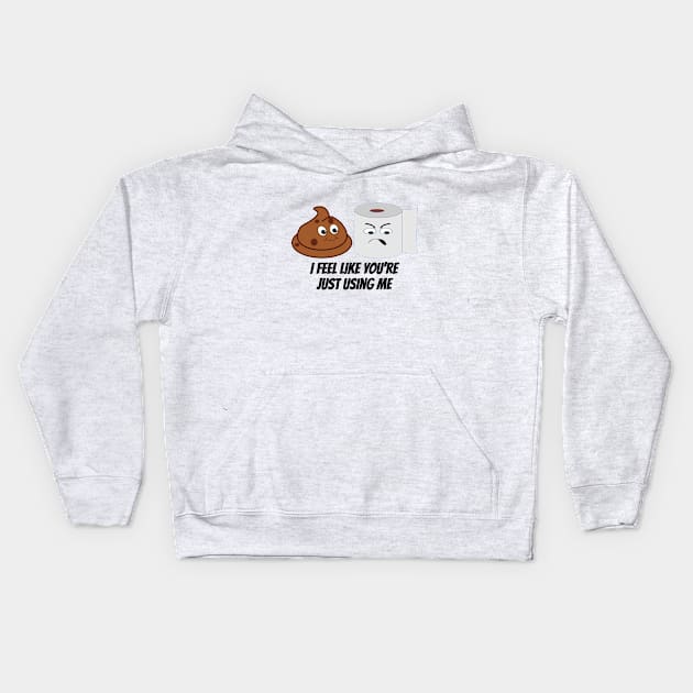 I Feel Like You're Just Using Me Kids Hoodie by RudeUniverse